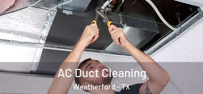 AC Duct Cleaning Weatherford - TX