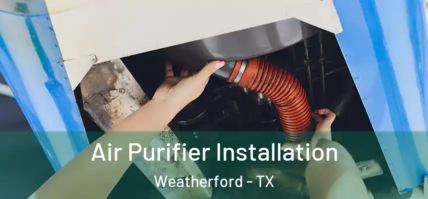 Air Purifier Installation Weatherford - TX