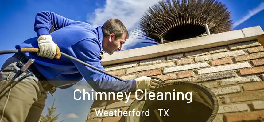Chimney Cleaning Weatherford - TX