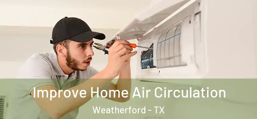  Improve Home Air Circulation Weatherford - TX